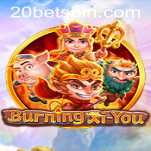Unveiling BurningXiYou: A Captivating Journey in Modern Gaming